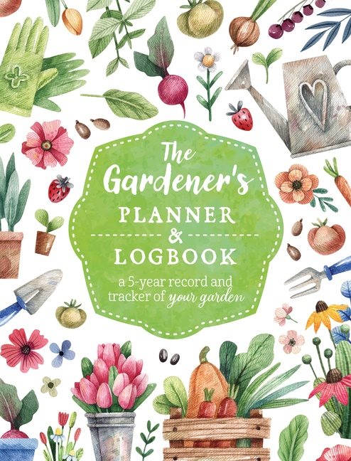 The Gardeners Planner And Logbook