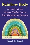 Rainbow body - a history of the western chakra system from blavatsky to bre