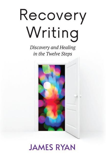 Recovery Writing : Discovery and Healing in the Twelve Steps