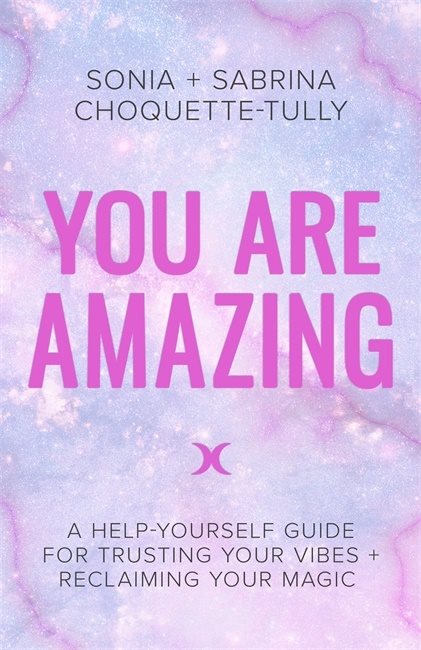 You are amazing - a help-yourself guide for trusting your vibes + reclaimin