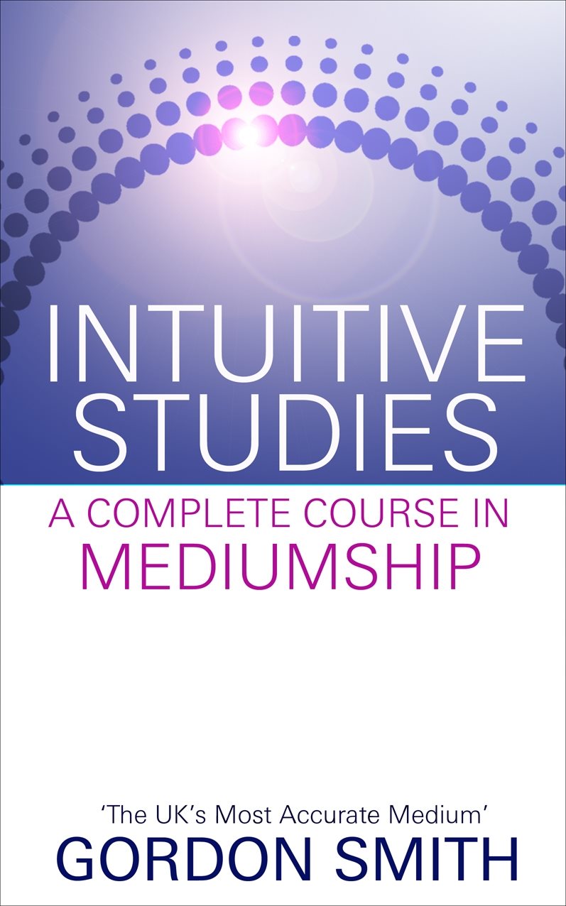 Intuitive studies - a complete course in mediumship