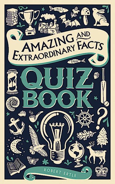 Amazing and Extraordinary Facts Quiz Book