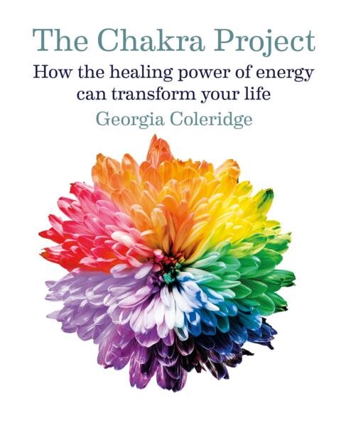 Chakra project - how the healing power of energy can transform your life