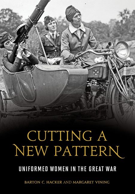 Cutting A New Pattern : Uniformed Women in the Great War
