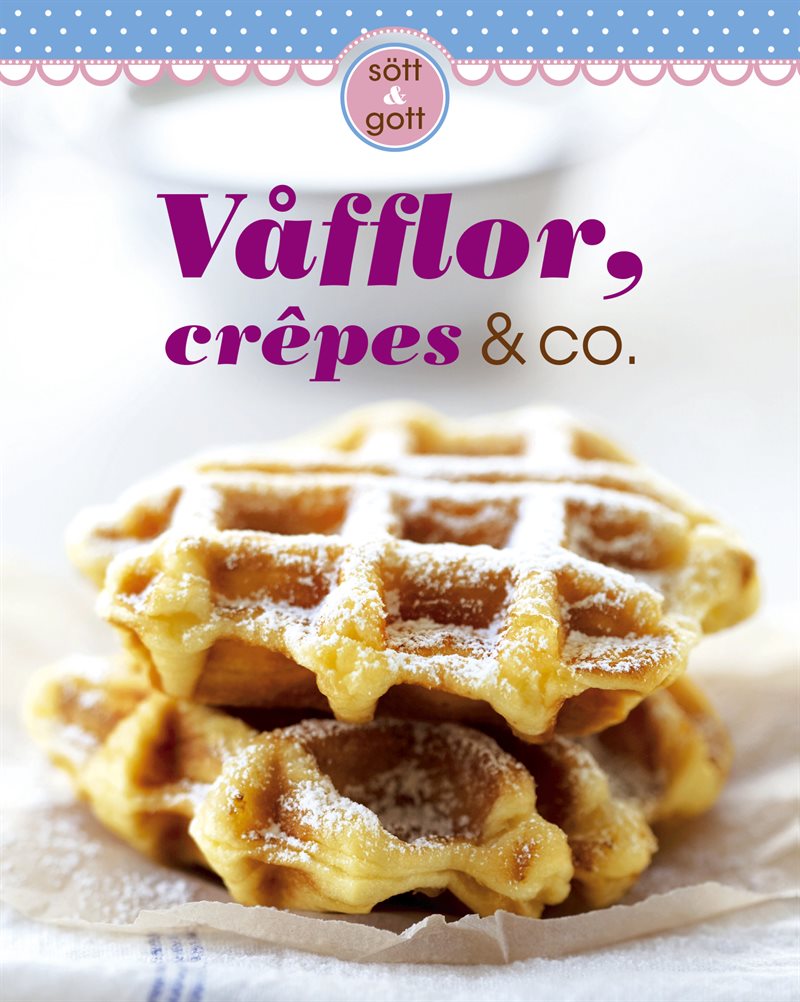 Våfflor, crepes & co.