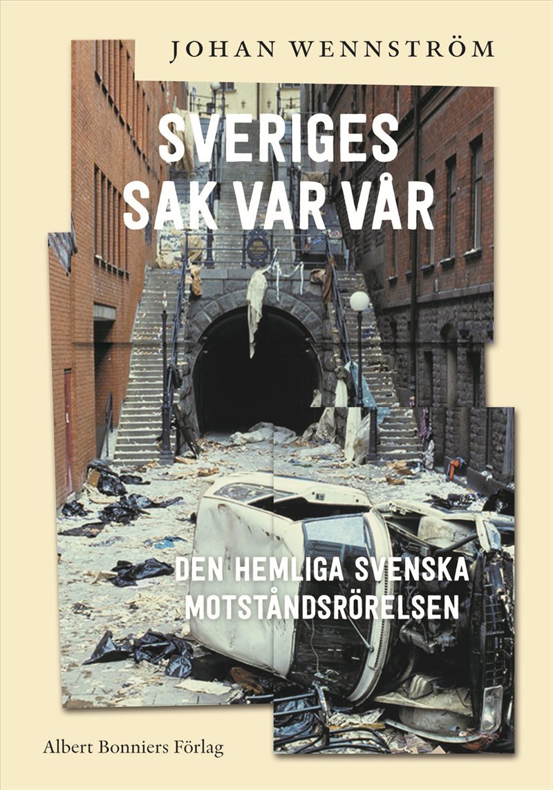 Sveriges sak var vår : Den hemliga svenska motståndsrörelsen