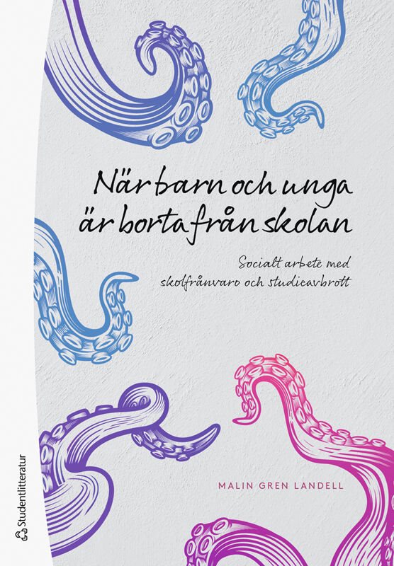 När barn och unga är borta från skolan : socialt arbete med skolfrånvaro och studieavbrott
