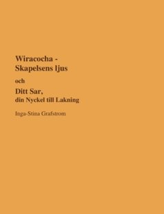 Wiracocha-Skapelsens ljus/Ditt sår, din nyckel till läkningen