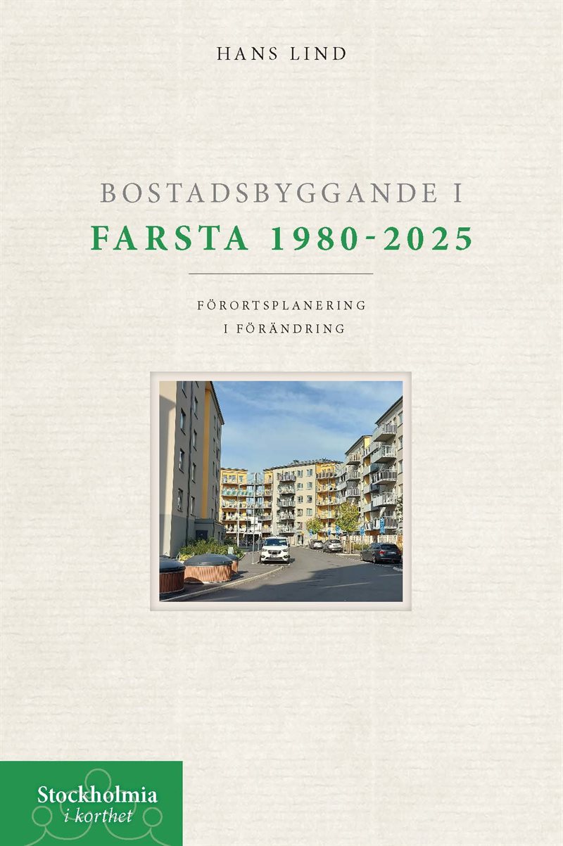 Bostadsbyggande i Farsta 1980-2025. Förortsplanering i förändring