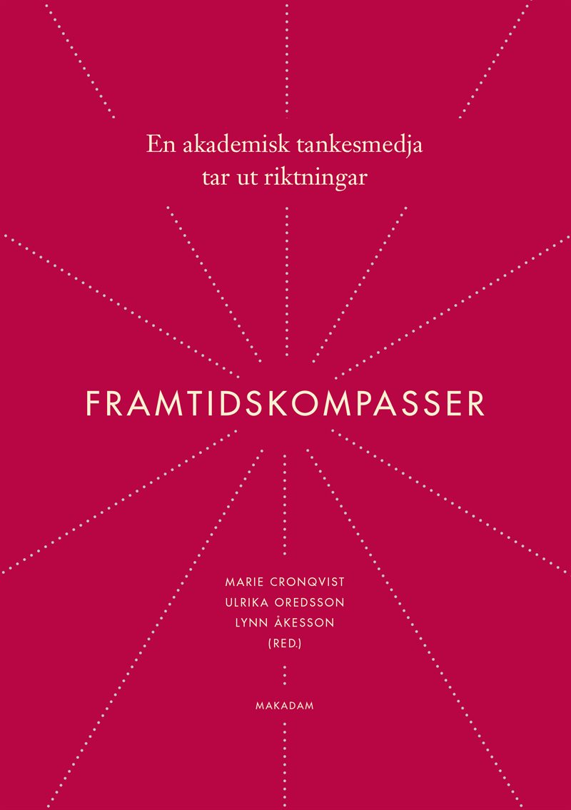 Framtidskompasser : en akademisk tankesmedja tar ut riktningar