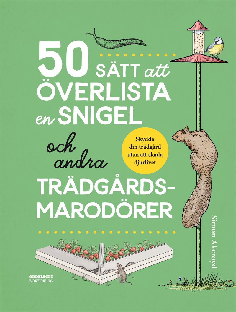 50 sätt att överlista en snigel och andra trädgårdsmarodörer