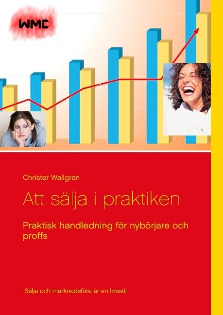 Att sälja i praktiken : praktisk handledning för nybörjare och proffs