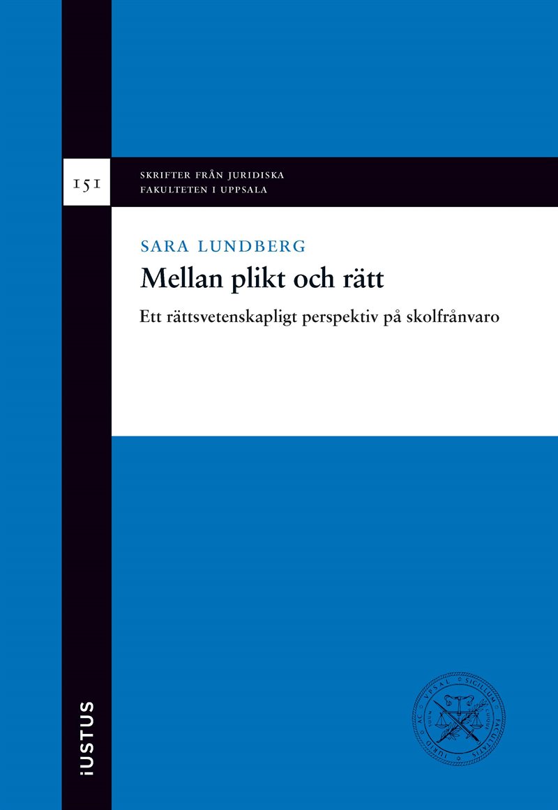 Mellan plikt och rätt : ett rättsvetenskapligt perspektiv på skolfrånvaro