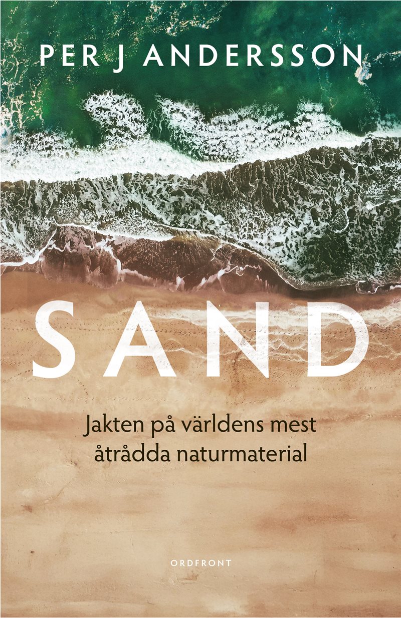 Sand: Jakten på råvaran som formar vår värld
