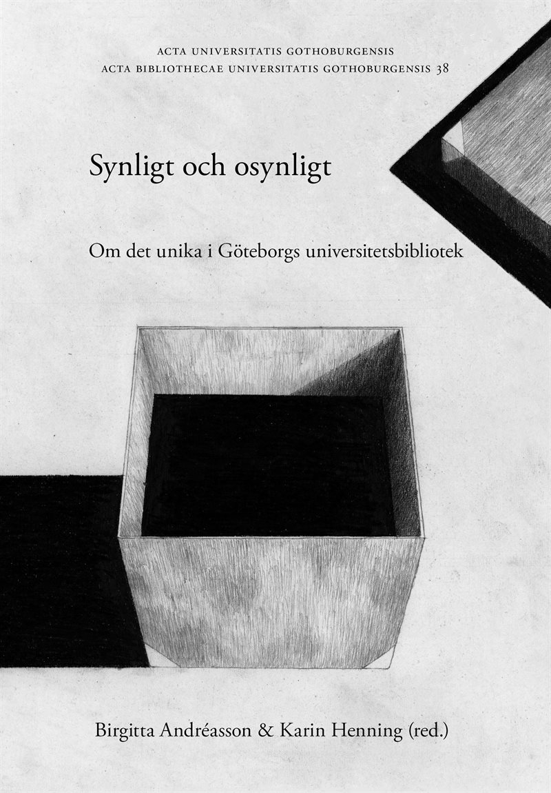 Synligt och osynligt : om det unika i Göteborgs universitetsbibliotek