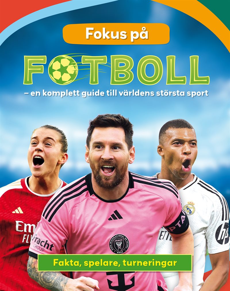 Fokus på fotboll : en komplett guide till världens största sport