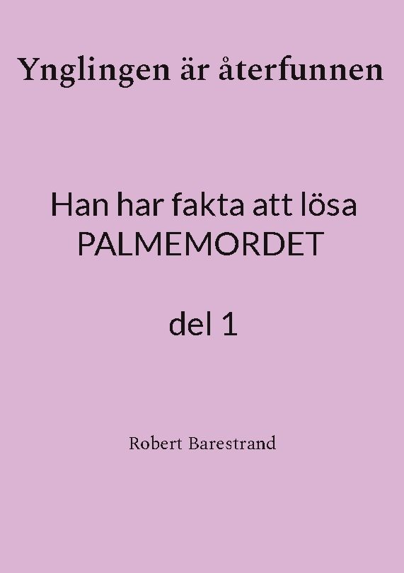 Ynglingen är återfunnen : han har fakta att lösa palmemordet. 1