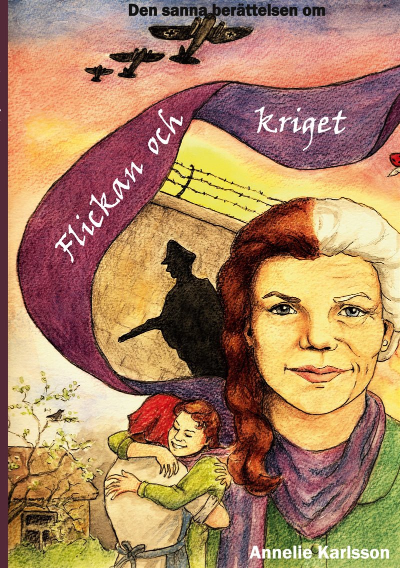 Flickan och kriget : Den sanna berättelsen om