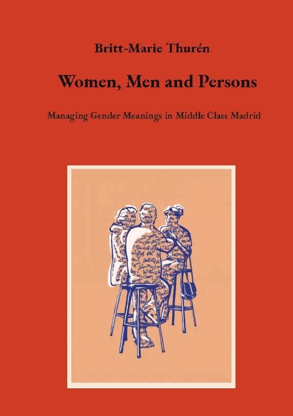 Women, Men and Persons : Managing Gender Meanings in Middle Class Madrid
