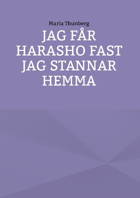 Jag får Harasho fast jag stannar hemma