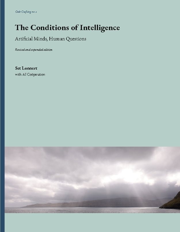 The Conditions of Intelligence : Artificial Minds, Human Questions