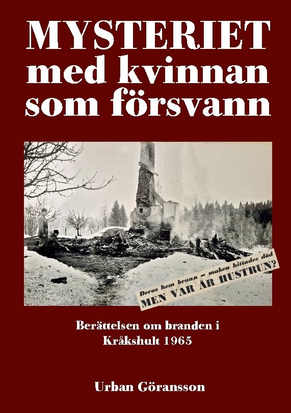 Mysteriet med kvinnan som försvann : Berättelsen om branden i Kråkshult 196