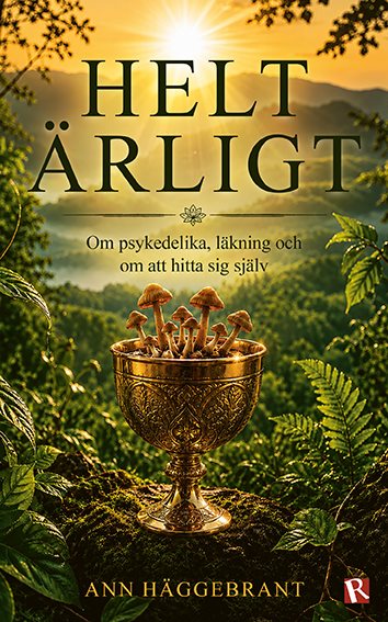 Helt ärligt : Om psykedelika, läkning och om att hitta sig själv