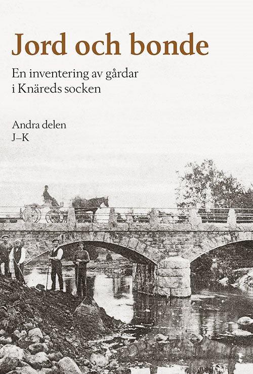 Jord och bonde : en inventering av gårdar i Knäreds socken. Andra delen J-K