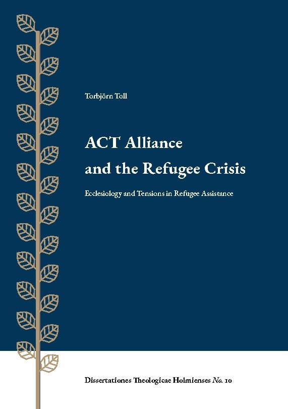 ACT alliance and the refugee crisis : ecclesiology and tensions in refugee
