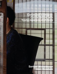Communal Ecologies - Conversations with Young Japanese Architects