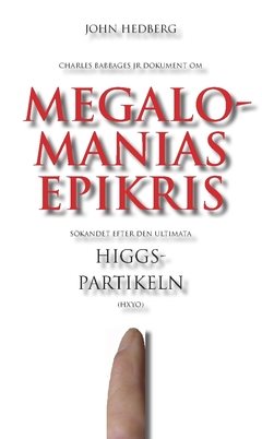 Megalomanias epikris : sökandet efter den ultimata Higgspartikeln