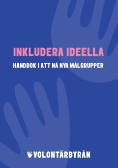 Inkludera ideella  : Handbok i att nå nya målgrupper 