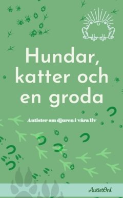 Hundar, katter och en groda : Autister om djuren i våra liv