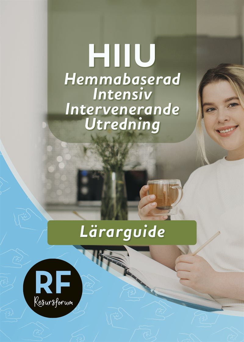 HIIU : hemmabaserad, intensiv, intervenerande utredning – lärarguide