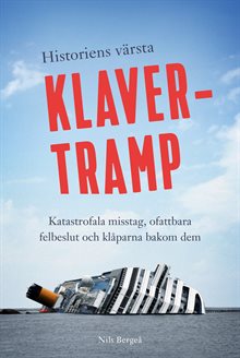 Historiens värsta klavertramp : katastrofala misstag, ofattbara felbeslut och klåparna bakom dem