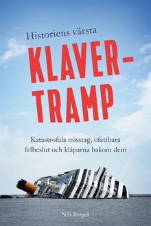 Historiens värsta klavertramp : katastrofala misstag, ofattbara felbeslut och klåparna bakom dem