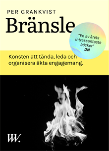 Bränsle : Konsten att tända, leda och organisera äkta engagemang.